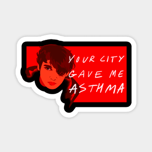 Your city gave me asthma Magnet