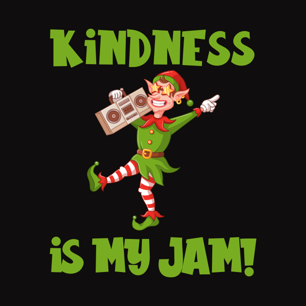 Kindness is My Jam with Christmas Elf Listening to Boom Box by Unified by Design