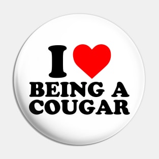 I Love Being A Cougar Pin