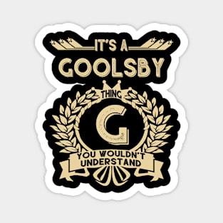 Goolsby Name Shirt - It Is A Goolsby Thing You Wouldn't Understand Magnet