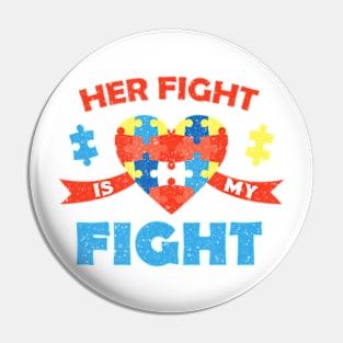 Autism Awareness Her Fight Is My Fight Neurodiversity Pin