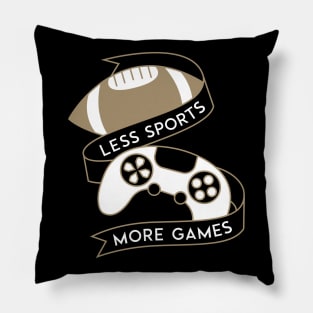 Less Sports More Games Pillow