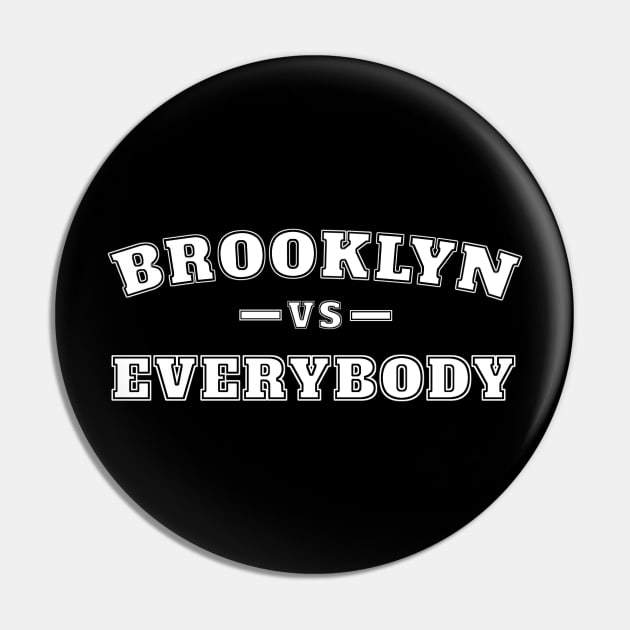 Brooklyn Vs Everybody Pin by TidenKanys