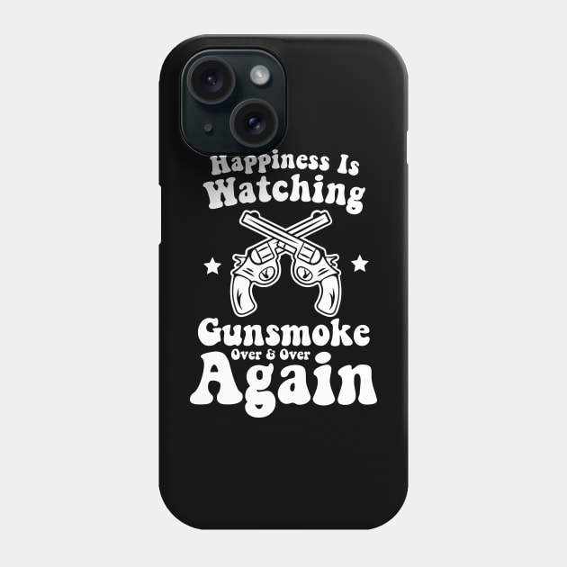 Happiness Is Watching Gunsmoke Over And Over Again Cowboys Phone Case by David Brown