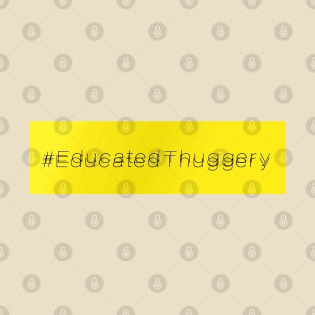 A Bea Kay Thing Called Beloved- Educated Thuggery YELLOW by BeaKay