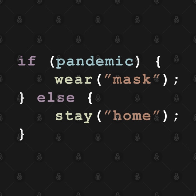 if there is a pandemic wear mask else stay home funny code by yassinnox