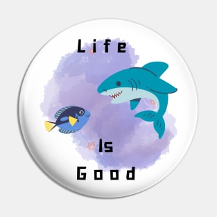 Life is good Pin