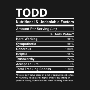 Todd Name T Shirt - Todd Nutritional and Undeniable Name Factors Gift Item Tee T-Shirt