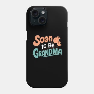 Soon To Be Grandma Phone Case