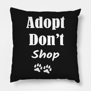 Adopt Don't Shop, Love Dogs, Gift For Dog Mom,Rescue Dogs Pillow