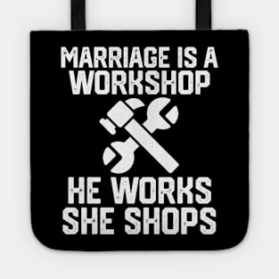 marriage is a workshop he works she shops Tote