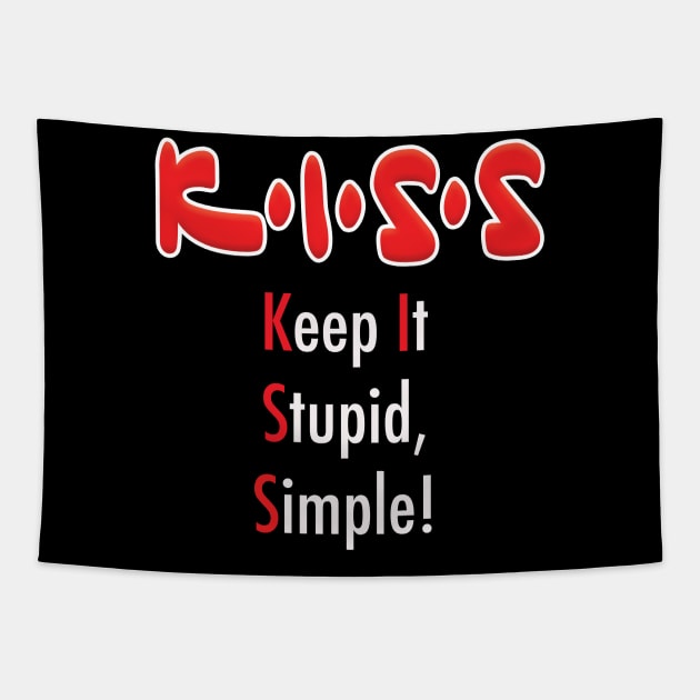 K•I•S•S - Keep It Stupid, Simple! Tapestry by Squirroxdesigns