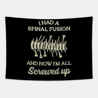 I Had A Spinal Fusion And Now I'm All Screwed Up Tapestry