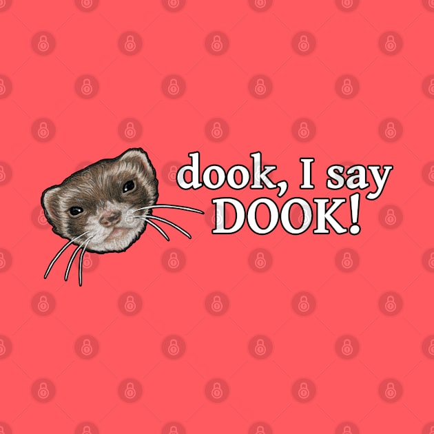 Ferret - Dook I Say Dook by Nat Ewert Art