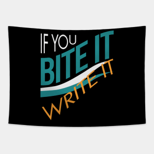 If You Bite It Write It Tapestry