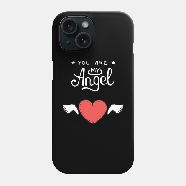 You are my angel Phone Case by Dream Store