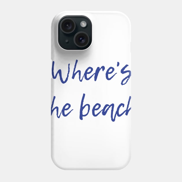 Where's the Beach? Phone Case by ryanmcintire1232