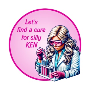 Weird Barbie - Let's find a cure for silly Ken T-Shirt