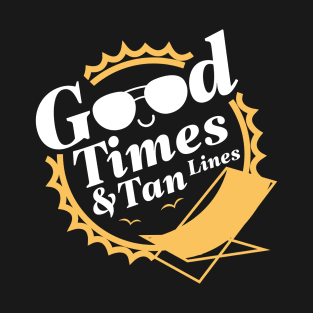 Good Times And Tan Lines T-Shirt