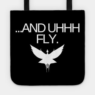 ...And uhhh fly Tote