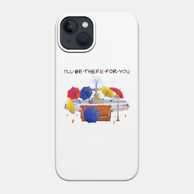 I'll be there for you - Friends - Phone Case