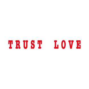 Trust Love T-Shirt