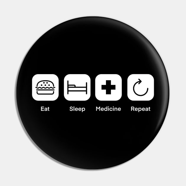 Eat Sleep Medicine Repeat Pin by medd.art