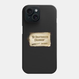 No Unauthorized Cinnamon! Phone Case