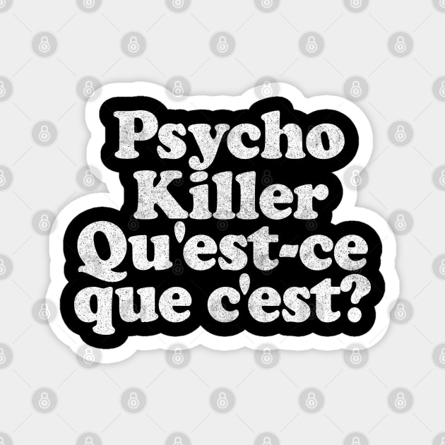 Psycho Killer Qu Est Ce Que C Est Meaning Psycho killer, qu'est-ce que c'est? - Psycho Killer - Magnet | TeePublic