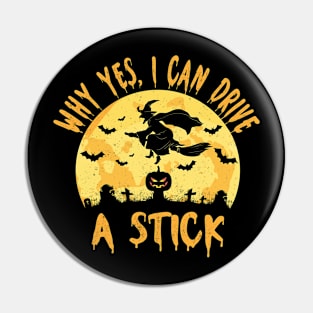 Why Yes I Can Drive A Stick Witch Pin