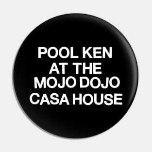 Pool Ken At The Mojo Dojo Casa House Pin