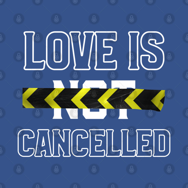 Disover Love Is (Not) Cancelled - Anti Love - T-Shirt