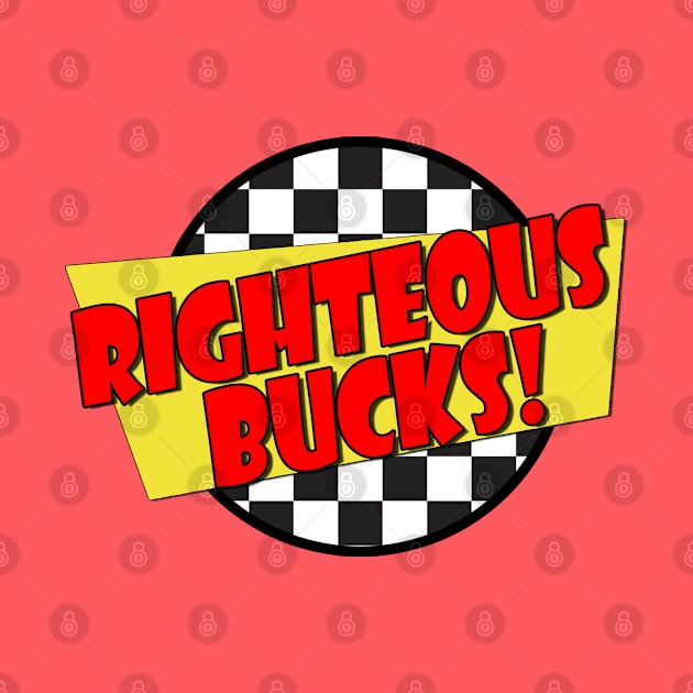 Righteous Bucks (Spicoli Quote) - Fast Times Style Logo by RetroZest