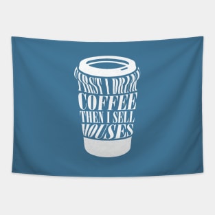 First I Drink Coffee Then I Sell Houses Funny Real Estate Coffee Lover Saying Tapestry