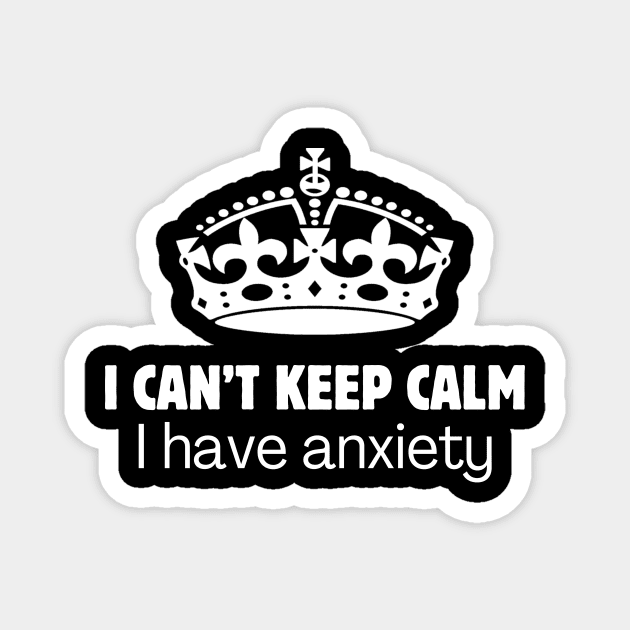 I can't keep calm I have anxiety Magnet by Meow Meow Designs