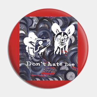 Don't hate me Pin