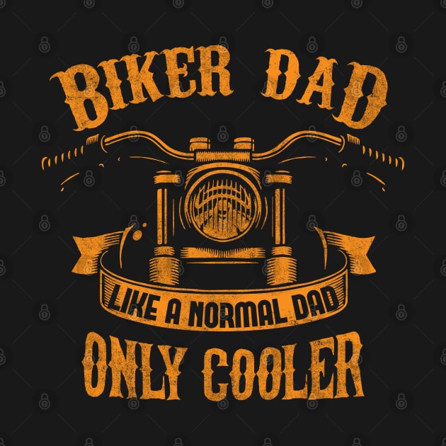 Biker Dad Like a Normal Dad Only Cooler Orange by EPDROCKS