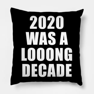 Long Decade 2020 Pillow