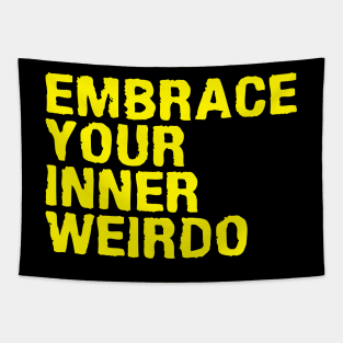 EMBRACE YOUR INNER WEIRDO Tapestry