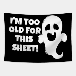 I'm Too Old For This Sheet Halloween Tapestry