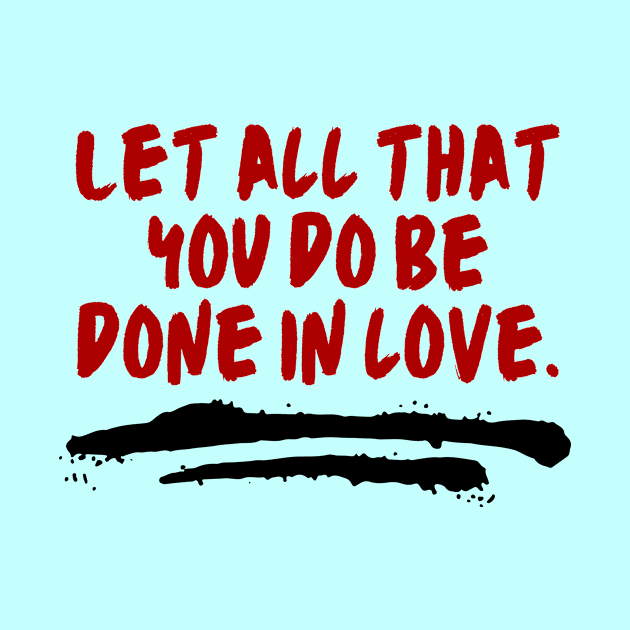 Let All That You Do Be Done In Love by All Things Gospel