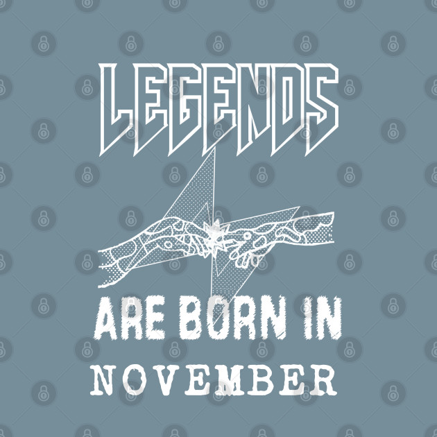 Disover November Birthday - A Legend Is Born - Born In November - T-Shirt