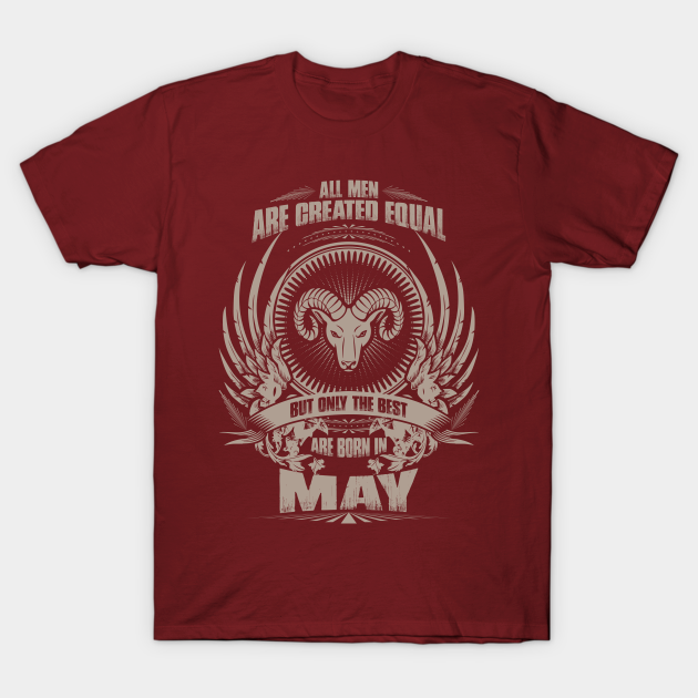 Discover All Men are created equal, but only The best are born in May - Aries - The Best Are Born In May Aries - T-Shirt