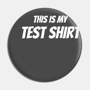 This Is My Test Shirt Pin