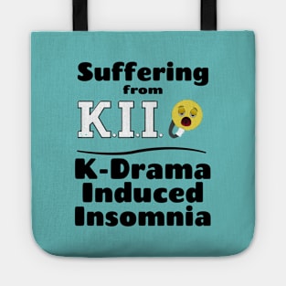 I am suffering from K.I.I., K-Drama Induced Insomnia with yawning face Tote