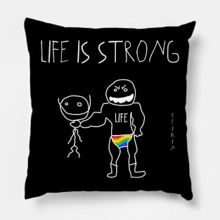 Life is Strong Pillow