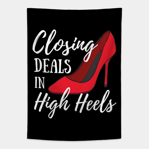 Funny Women's Realtor Real Estate Gift - Closing Deals In High Heels Tapestry by Murray's Apparel