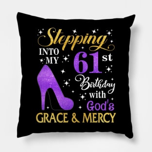 Stepping Into My 61st Birthday With God's Grace & Mercy Bday Pillow