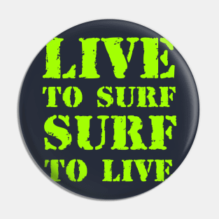 Live to surf, surf to live Pin