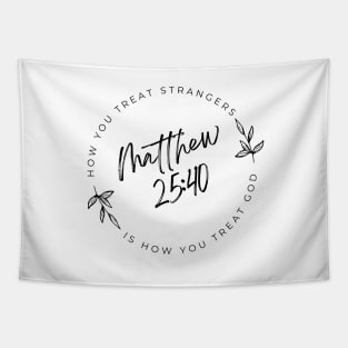 Bible Verse Matthew 25 : 40 Real Christians Love Everyone Tapestry